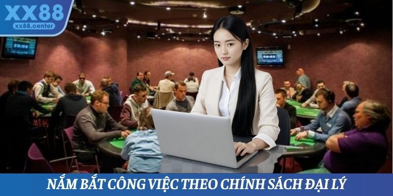 Nắm bắt công việc theo chính sách đại lý